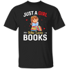 Just A Girl Who Loves Books, Bookworm, Baby Girl Unisex T-Shirt