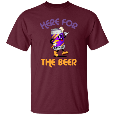 Here For The Beer, Strong Beer, Love Beer, Funny Beer Unisex T-Shirt