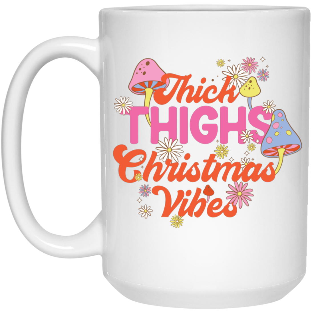 Thick Thighs Christmas Vibes, Groovy Christmas, Mushroom Lover White Mug