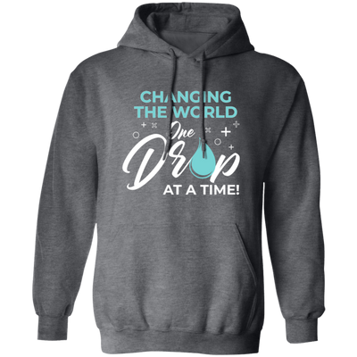 Changing The World, One Drop At A Time, Together Changing, Love World Pullover Hoodie