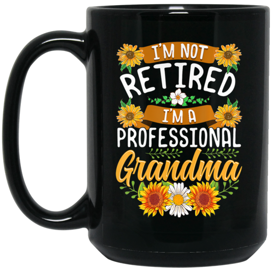 Sunflower, I'm Not Retired, I'm A Professional Frandma Black Mug