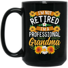 Sunflower, I'm Not Retired, I'm A Professional Frandma Black Mug