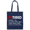Retired Defination, I Do What I Want, When I Want, Where I Want, Retire Gift Canvas Tote Bag