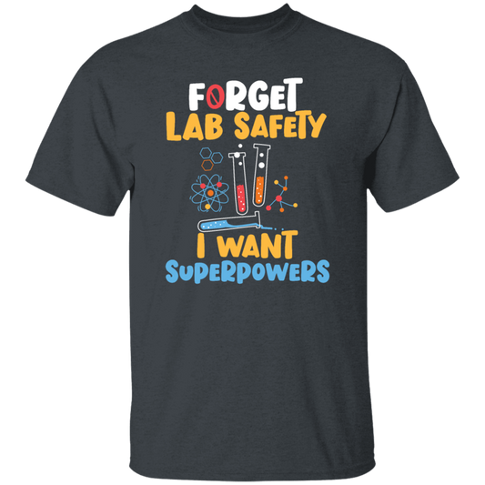 I Want Superpowers, School Nerd, Funny Teacher, Forget Lab Safety, Nerd Gift Unisex T-Shirt