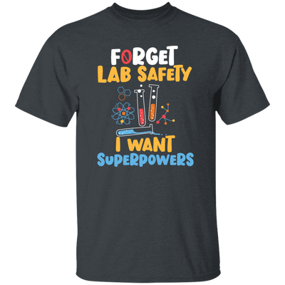 I Want Superpowers, School Nerd, Funny Teacher, Forget Lab Safety, Nerd Gift Unisex T-Shirt