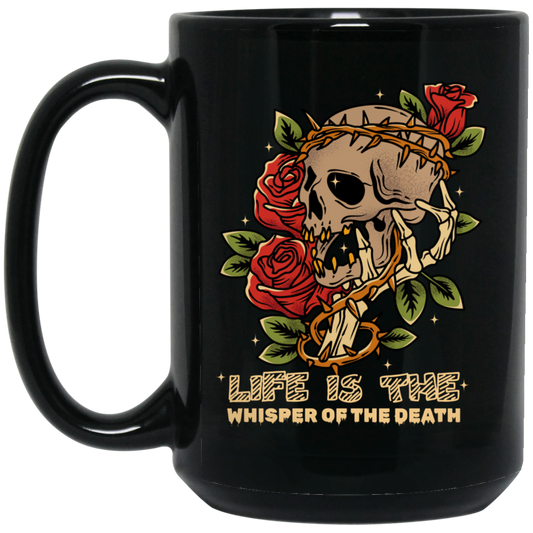 Life Is The Whisper Of The Death, Skull With Roses Black Mug