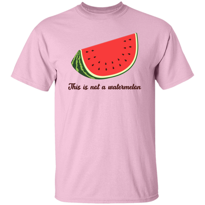 This Is Not A Watermelon, Watermelon Lover, Watermelon Quote Unisex T-Shirt