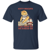 Kitty Biscuits, You Need Em, We Knead Em, Cute Cat, Cat Cooking Unisex T-Shirt