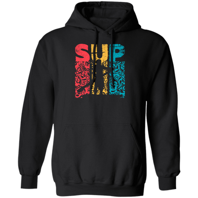 Time For Summer SUP, Paddle Board For Everyone Love Boating Pullover Hoodie