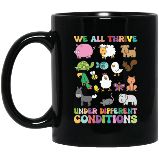 We All Thrive Under Different Conditions, Different Animals Black Mug