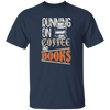 Books And Coffee, Running On Coffee And Books, Love Books, Coffee Unisex T-Shirt