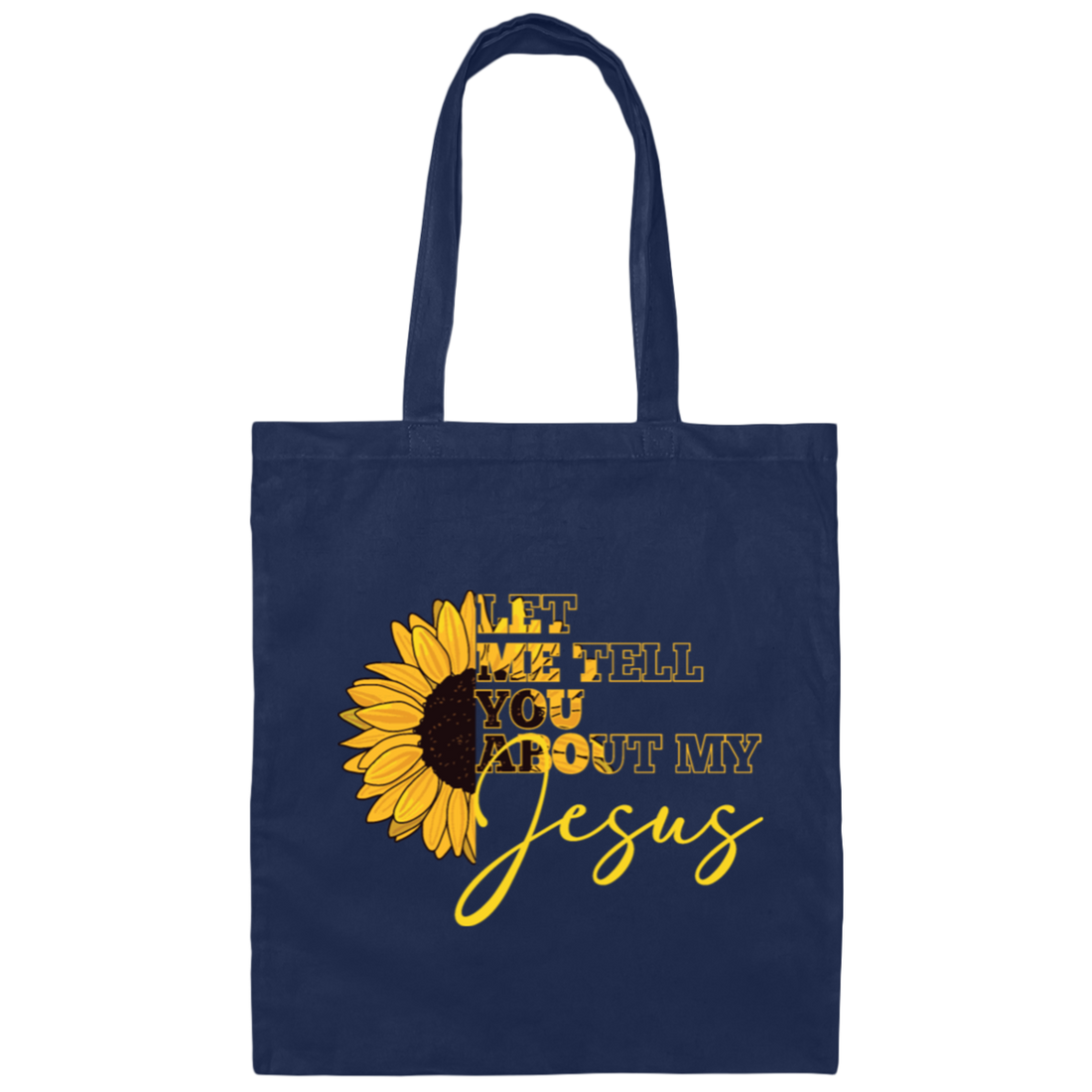 Jesus Believer Gift, Let Me Tell You About My Jesus, Sunflower Jesus Canvas Tote Bag