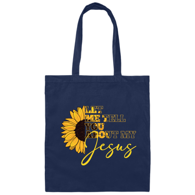 Jesus Believer Gift, Let Me Tell You About My Jesus, Sunflower Jesus Canvas Tote Bag