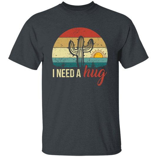 I Need A Hug, Alone Cactus, Retro Funny Cactus, Cactus Vintage Unisex T-Shirt
