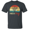 I Need A Hug, Alone Cactus, Retro Funny Cactus, Cactus Vintage Unisex T-Shirt