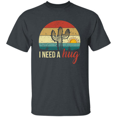 I Need A Hug, Alone Cactus, Retro Funny Cactus, Cactus Vintage Unisex T-Shirt