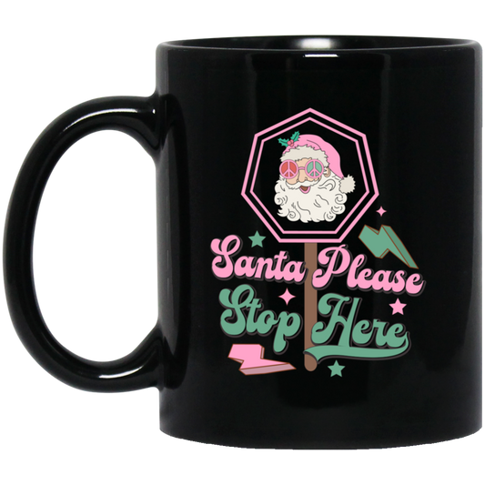 Santa Please Stop Here, Love Santa, Trending Santa Black Mug