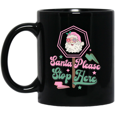 Santa Please Stop Here, Love Santa, Trending Santa Black Mug