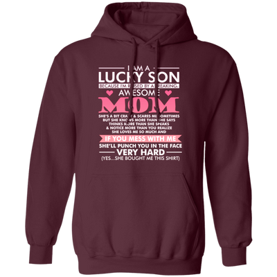 I Am A Lucky Son Cause Have Awesome Mom, Love Mom, My Best Mom Love Gift Pullover Hoodie