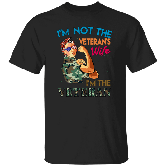 I'm Not The Veteran's Wife, I'm The Veteran, Army Woman Unisex T-Shirt