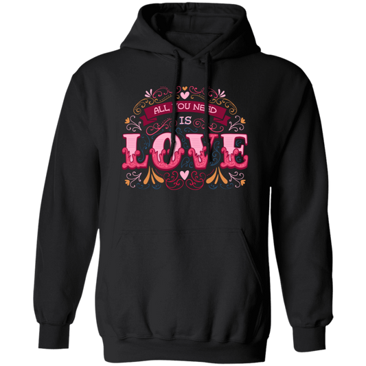 All You Need Is Love, All I Need Is Love, I Need Love, Valentine's Day, Trendy Valentine Pullover Hoodie