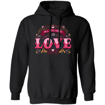 All You Need Is Love, All I Need Is Love, I Need Love, Valentine's Day, Trendy Valentine Pullover Hoodie