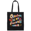 October Is My Favorite Color, Groovy October Birthday Canvas Tote Bag