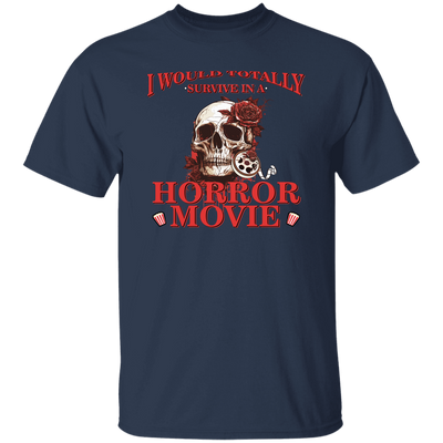 Horror Movie, I Would Totally Survive In A Horror Movie Unisex T-Shirt