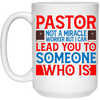 Pastor Not A Miracle Worker, But I Can Lead You To Someone Who Is White Mug