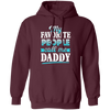 My Favorite People, Call Me Daddy, Funny Gift, Funny Daddy, Daddy Gift Pullover Hoodie