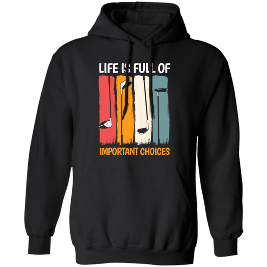 Life Is Full Of Important Choices, Retro Golf, Golfing Vintage Pullover Hoodie