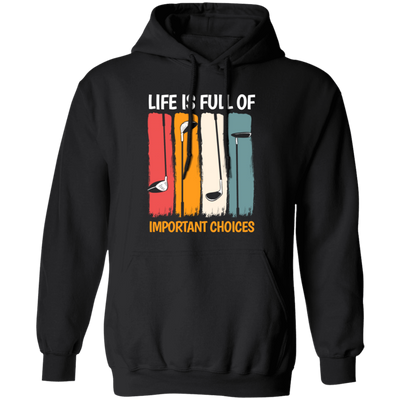 Life Is Full Of Important Choices, Retro Golf, Golfing Vintage Pullover Hoodie