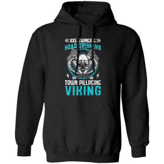 Axe Swinging, Head Drinking Town Pillaginc Viking Pullover Hoodie