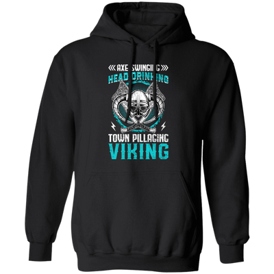 Axe Swinging, Head Drinking Town Pillaginc Viking Pullover Hoodie