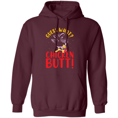 Guess What Chicken Butt, Chicken Thanksgiving Pullover Hoodie