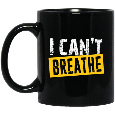 I Can't Breathe, Black Lives Matter, Civil Rights, How To Breath, Best Black Black Mug