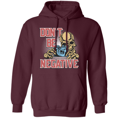 Don't Be Negative, Positive Skeleton, Please Smile, Look At My Camera Pullover Hoodie