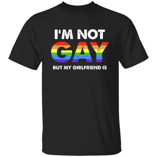 I'm Not Gay, But My Girlfriend Is, LGBT Pride's Day Gifts Unisex T-Shirt