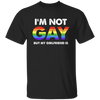 I'm Not Gay, But My Girlfriend Is, LGBT Pride's Day Gifts Unisex T-Shirt