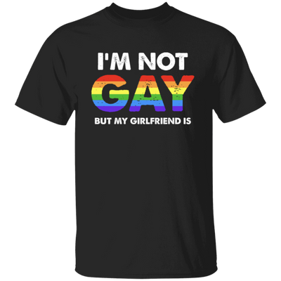 I'm Not Gay, But My Girlfriend Is, LGBT Pride's Day Gifts Unisex T-Shirt