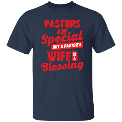 Pastors Are Special, But A Pastor's Wife Is A Blessing Unisex T-Shirt