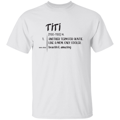 Another Term For Auntie, Like A Mom, Only Cooler, Beautiful Titi Unisex T-Shirt