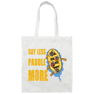 A Rafter Rafting Team, Say Less Paddle More For A Rafter Rafting Team Canvas Tote Bag