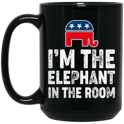 I Am The Elephant In The Room, Republican, American Love Gift, Elephant Lover Black Mug