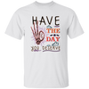 Have The Day You Deserve, Have A Good Day Unisex T-Shirt