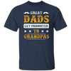 Great Dads Get Promoted To Grandpas, Father's Day Gifts Unisex T-Shirt