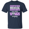 Certified Medical Assistants Earn Wings Everyday, CMA Certified, Doctor Unisex T-Shirt