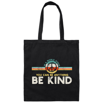 Kindness Peace, Hippie Retro, In A World, Where You Can Be Anything Canvas Tote Bag