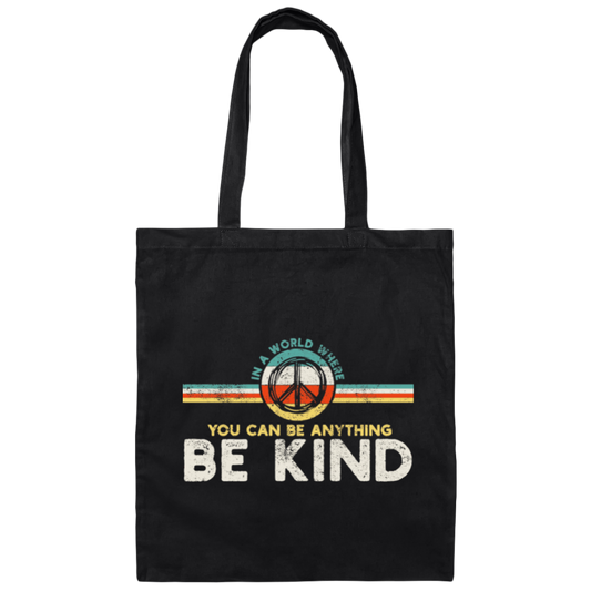 Kindness Peace, Hippie Retro, In A World, Where You Can Be Anything Canvas Tote Bag
