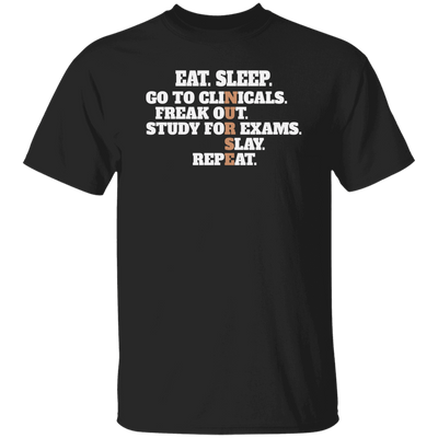 Eat Sleep, Go To Clinicals, Freak Out, Study To Exams, Nurse Lover Unisex T-Shirt